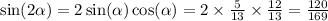 \sin(2 \alpha ) = 2 \sin( \alpha ) \cos( \alpha ) = 2 \times \frac{5}{13} \times \frac{12}{13} = \frac{120}{169}