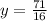 y = \frac{71}{16}