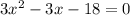 3x^{2} -3x-18=0