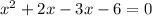 x^{2} +2x-3x-6=0