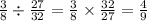 \frac{3}{8} \div \frac{27}{32} = \frac{3}{8} \times \frac{32}{27} = \frac{4}{9}