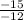 \frac{ - 15}{ - 12}