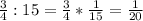 \frac{3}{4} :15=\frac{3}{4}*\frac{1}{15}=\frac{1}{20}