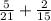 \frac{5}{21} +\frac{2}{15}