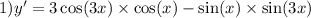 1)y' = 3 \cos(3x) \times \cos(x) - \sin(x) \times \sin(3x)