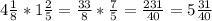 4\frac{1}{8} * 1\frac{2}{5} = \frac{33}{8} * \frac{7}{5} = \frac{231}{40} = 5\frac{31}{40}