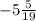 -5\frac{5}{19}