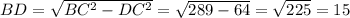 BD=\sqrt{BC^{2} -DC^{2} } =\sqrt{289-64} =\sqrt{225} =15