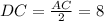 DC=\frac{AC}{2} =8