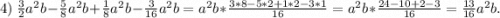 4)\ \frac{3}{2}a^2b-\frac{5}{8}a^2b+\frac{1}{8}a^2b-\frac{3}{16}a^2b=a^2b*\frac{3*8-5*2+1*2-3*1}{16} =a^2b*\frac{24-10+2-3}{16}=\frac{13}{16}a^2b.