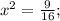 x^{2}=\frac{9}{16};