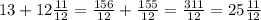 13 + 12 \frac{11}{12} = \frac{156}{12} + \frac{155}{12} = \frac{311}{12} = 25 \frac{11}{12}