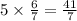 5 \times \frac{6}{7} = \frac{41}{7}