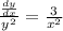 \frac{\frac{dy}{dx} }{y^2} =\frac{3}{x^2}