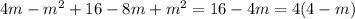 4m-m^{2}+16-8m+m^{2} =16-4m=4(4-m)