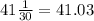 41 \frac{1}{30} = 41.03