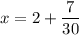 \displaystyle x=2+\frac{7}{{30}}\\