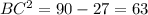 BC^2=90-27=63