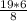 \frac{19*6}{8}