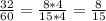 \frac{32}{60}= \frac{8*4}{15*4}= \frac{8}{15}