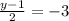 \frac{ y - 1}{2} = - 3