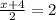 \frac{x + 4}{2} = 2