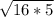 \sqrt{16*5} \\