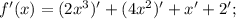 f'(x)=(2x^{3})'+(4x^{2})'+x'+2';