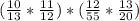 (\frac{10}{13} * \frac{11}{12}) * (\frac{12}{55} * \frac{13}{20} )