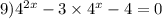 9) {4}^{2x} - 3 \times {4}^{x} - 4 = 0