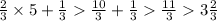 \frac{2}{3} \times 5 + \frac{1}{3} \frac{10}{3} + \frac{1}{3} \frac{11}{3} 3 \frac{2}{3}