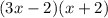 (3x-2)(x+2)