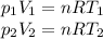 p_{1} V_{1} =nRT_{1} \\p_{2}V_{2} =nRT_{2}