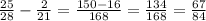 \frac{25}{28} -\frac{2}{21} =\frac{150-16}{168} =\frac{134}{168}=\frac{67}{84}