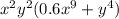 x {}^{2} y {}^{2} (0.6x {}^{9} + y {}^{4} )