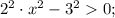 2^{2} \cdot x^{2}-3^{2}0;