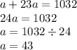 a + 23a = 1032 \\ 24a = 1032 \\ a = 1032 \div 24 \\ a = 43