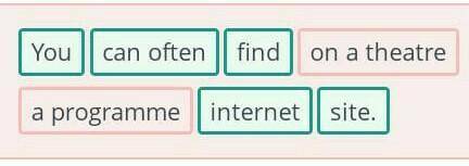 Put the words in the right order to learn more about going to the theatre. Youcan oftenfinda program