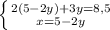 \left \{ {{2(5-2y)+3y=8,5} \atop {x=5-2y}} \right.