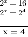 2^x = 16\\2^x = 2^4\\\\\boxed{\textbf{x = 4}}