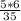 \frac{5 * 6}{35}