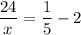 \dfrac{24}{x} = \dfrac{1}{5}-2