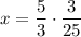 x = \dfrac{5}{3} \cdot \dfrac{3}{25}