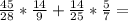 \frac{45}{28} * \frac{14}{9} +\frac{14}{25} *\frac{5}{7} =