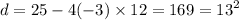 d = 25 - 4( - 3) \times 12 = 169 = {13}^{2} \\
