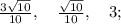 \frac{3\sqrt{10}}{10}, \quad \frac{\sqrt{10}}{10}, \quad 3;