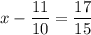 x - \dfrac{11}{10} = \dfrac{17}{15}