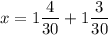 x = 1\dfrac{4}{30}+ 1\dfrac{3 }{30}