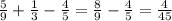 \frac{5}{9}+\frac{1}{3}-\frac{4}{5}=\frac{8}{9}-\frac{4}{5}=\frac{4}{45}