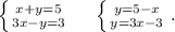 \left \{ {{x+y=5} \atop {3x-y=3}} \right.\ \ \ \ \left \{ {{y=5-x} \atop {y=3x-3}} \right..